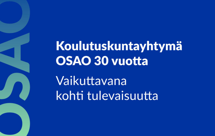 Sininen tausta, jossa teksti: "Koulutuskuntayhtymä OSAO 30 vuotta: Vaikuttavana kohti tulevaisuutta"